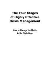 book The four stages of highly effective crisis management : how to manage the media in the digital age