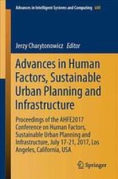 book Advances in human factors, sustainable urban planning and infrastructure : proceedings of the AHFE 2017 International Conference on Human Factors, Sustainable Urban Planning and Infrastructure, July 17-21, 2017, The Westin Bonaventure Hotel, Los Angeles, 