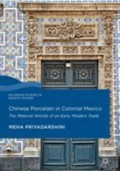 book  Chinese Porcelain in Colonial Mexico: The Material Worlds of an Early Modern Trade