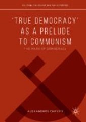 book  ‘True Democracy’ as a Prelude to Communism: The Marx of Democracy