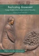 book  Replicating Atonement : Foreign Models in the Commemoration of Atrocities