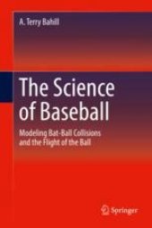 book  The Science of Baseball: Modeling Bat-Ball Collisions and the Flight of the Ball