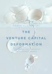 book  The Venture Capital Deformation: Value Destruction throughout the Investment Process