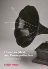 book  Literature, Music and Cosmopolitanism: Culture as Migration