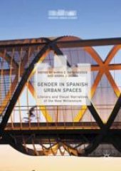 book Gender in Spanish Urban Spaces: Literary and Visual Narratives of the New Millennium