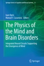 book  The Physics of the Mind and Brain Disorders: Integrated Neural Circuits Supporting the Emergence of Mind