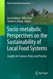 book  Socio-Metabolic Perspectives on the Sustainability of Local Food Systems: Insights for Science, Policy and Practice