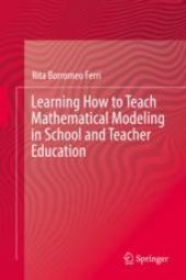 book  Learning How to Teach Mathematical Modeling in School and Teacher Education