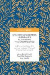 book  Spanish Sociedades Laborales—Activating the Unemployed: A Potential New EU Active Labour Market Policy Instrument