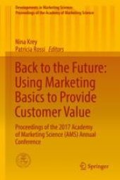 book  Back to the Future: Using Marketing Basics to Provide Customer Value: Proceedings of the 2017 Academy of Marketing Science (AMS) Annual Conference