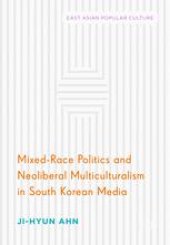 book  Mixed-Race Politics and Neoliberal Multiculturalism in South Korean Media