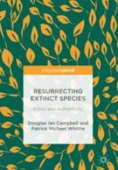 book Resurrecting Extinct Species: Ethics and Authenticity