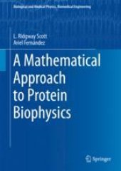 book  A Mathematical Approach to Protein Biophysics