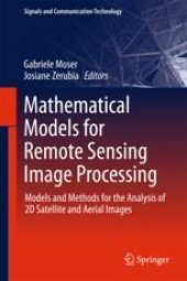 book  Mathematical Models for Remote Sensing Image Processing: Models and Methods for the Analysis of 2D Satellite and Aerial Images