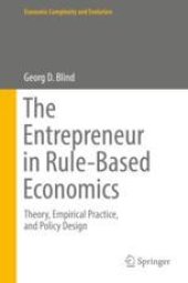 book  The Entrepreneur in Rule-Based Economics: Theory, Empirical Practice, and Policy Design