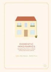 book Domestic Imaginaries: Navigating the Home in Global Literary and Visual Cultures