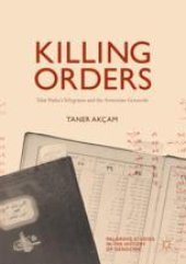 book  Killing Orders: Talat Pasha’s Telegrams and the Armenian Genocide