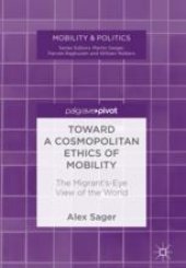 book  Toward a Cosmopolitan Ethics of Mobility: The Migrant's-Eye View of the World