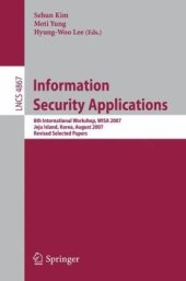 book Information Security Applications: 8th International Workshop, WISA 2007, Jeju Island, Korea, August 27-29, 2007, Revised Selected Papers