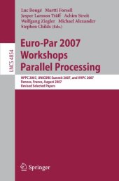 book Euro-Par 2007 Workshops: Parallel Processing: HPPC 2007, UNICORE Summit 2007, and VHPC 2007, Rennes, France, August 28-31, 2007, Revised Selected Papers ... Computer Science and General Issues)