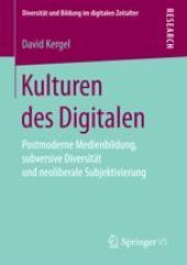 book  Kulturen des Digitalen: Postmoderne Medienbildung, subversive Diversität und neoliberale Subjektivierung