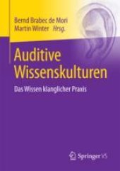 book Auditive Wissenskulturen: Das Wissen klanglicher Praxis