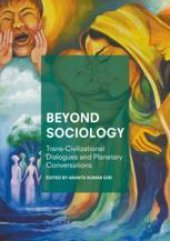 book  Beyond Sociology: Trans-Civilizational Dialogues and Planetary Conversations