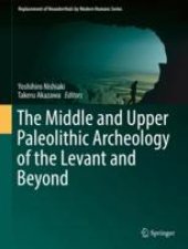 book The Middle and Upper Paleolithic Archeology of the Levant and Beyond