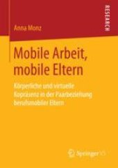 book  Mobile Arbeit, mobile Eltern: Körperliche und virtuelle Kopräsenz in der Paarbeziehung berufsmobiler Eltern