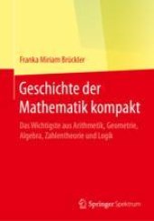 book  Geschichte der Mathematik kompakt: Das Wichtigste aus Arithmetik, Geometrie, Algebra, Zahlentheorie und Logik