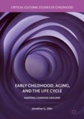 book  Early Childhood, Aging, and the Life Cycle: Mapping Common Ground