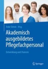 book  Akademisch ausgebildetes Pflegefachpersonal: Entwicklung und Chancen