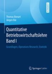 book Quantitative Betriebswirtschaftslehre Band I: Grundlagen, Operations Research, Statistik