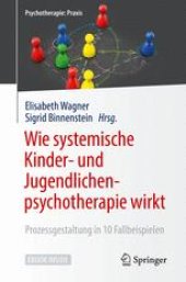 book  Wie systemische Kinder- und Jugendlichenpsychotherapie wirkt: Prozessgestaltung in 10 Fallbeispielen