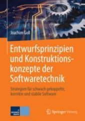 book  Entwurfsprinzipien und Konstruktionskonzepte der Softwaretechnik: Strategien für schwach gekoppelte, korrekte und stabile Software