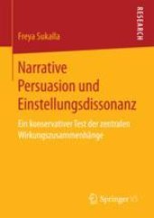 book  Narrative Persuasion und Einstellungsdissonanz: Ein konservativer Test der zentralen Wirkungszusammenhänge