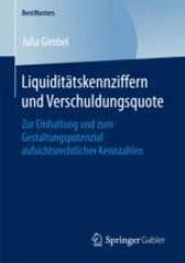 book  Liquiditätskennziffern und Verschuldungsquote: Zur Einhaltung und zum Gestaltungspotenzial aufsichtsrechtlicher Kennzahlen