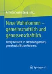 book  Neue Wohnformen – gemeinschaftlich und genossenschaftlich: Erfolgsfaktoren im Entstehungsprozess gemeinschaftlichen Wohnens