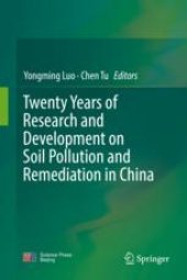 book  Twenty Years of Research and Development on Soil Pollution and Remediation in China