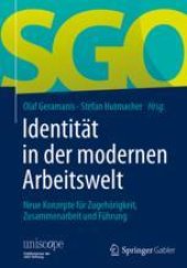 book  Identität in der modernen Arbeitswelt : Neue Konzepte für Zugehörigkeit, Zusammenarbeit und Führung