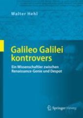 book  Galileo Galilei kontrovers: Ein Wissenschaftler zwischen Renaissance-Genie und Despot