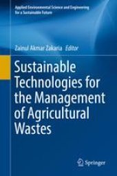 book  Sustainable Technologies for the Management of Agricultural Wastes