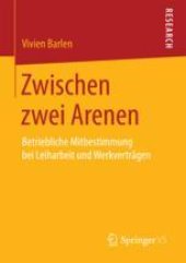 book  Zwischen zwei Arenen: Betriebliche Mitbestimmung bei Leiharbeit und Werkverträgen