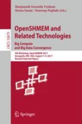 book  OpenSHMEM and Related Technologies. Big Compute and Big Data Convergence: 4th Workshop, OpenSHMEM 2017, Annapolis, MD, USA, August 7-9, 2017, Revised Selected Papers