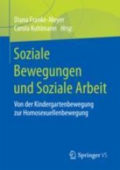 book  Soziale Bewegungen und Soziale Arbeit: Von der Kindergartenbewegung zur Homosexuellenbewegung