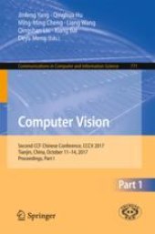 book  Computer Vision: Second CCF Chinese Conference, CCCV 2017, Tianjin, China, October 11–14, 2017, Proceedings, Part I