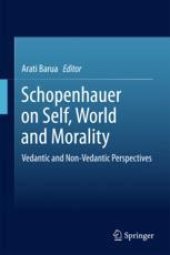 book  Schopenhauer on Self, World and Morality: Vedantic and Non-Vedantic Perspectives