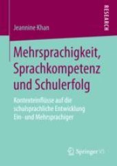 book  Mehrsprachigkeit, Sprachkompetenz und Schulerfolg: Kontexteinflüsse auf die schulsprachliche Entwicklung Ein- und Mehrsprachiger