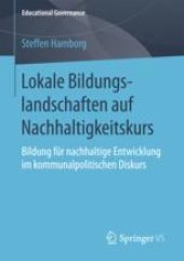 book  Lokale Bildungslandschaften auf Nachhaltigkeitskurs: Bildung für nachhaltige Entwicklung im kommunalpolitischen Diskurs