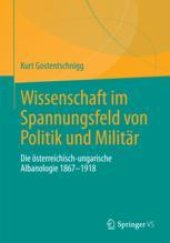 book  Wissenschaft im Spannungsfeld von Politik und Militär: Die österreichisch-ungarische Albanologie 1867-1918